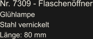 Nr. 7309 - Flaschenöffner Glühlampe Stahl vernickelt Länge: 80 mm