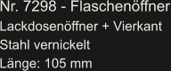 Nr. 7298 - Flaschenöffner Lackdosenöffner + Vierkant Stahl vernickelt Länge: 105 mm