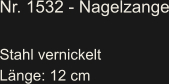 Nr. 1532 - Nagelzange  Stahl vernickelt Länge: 12 cm